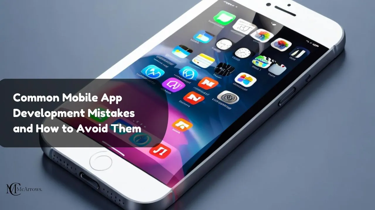 Common Mobile App Development Mistakes and How to Avoid Them